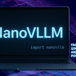 NanoVLLM Is Changing The AI Game For Small Business Owners